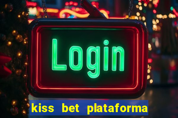 kiss bet plataforma de jogos